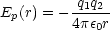          -q1q2-
Ep(r) = - 4pe0r
