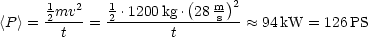                         (   )
      12mv2    12 .1200kg .28 ms-2
<P> = --t--=  -------t--------- ~~  94kW = 126PS
