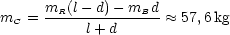      mR(l---d)--mBd-
mC =       l+d       ~~  57,6kg
