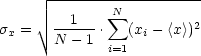       --------N----------
s =  V~ --1---. sum  (x  - <x>)2
 x    N  -1  i=1  i
