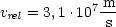            7-m
vrel = 3,1.10 s
