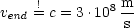     !        8 m-
vend = c = 3.10 s
