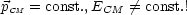 pCM = const.,ECM /= const.!
