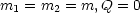 m1 = m2 = m, Q = 0
