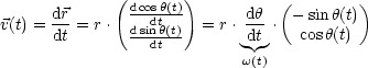              (       )
      dr       dcosh(t)       dh  (- sin h(t))
v(t) = dt = r.  dsdinth(t)  = r. dt-.  cosh(t)
                 dt         w(t)
