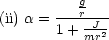           g
(ii) a =---r-J-
       1 + mr2
