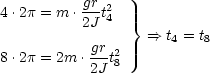           gr-2
4.2p = m .2J t4  }
                  ==>  t4 = t8
8.2p = 2m .gr-t28
           2J
