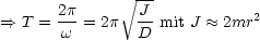                V~ ---
       2p       J            2
==>  T = w--= 2p  D-mit J  ~~  2mr
