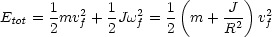       1   2   1  2   1(      J ) 2
Etot = 2mv f + 2Jwf = 2 m + R2- vf
