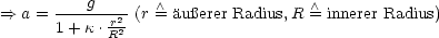           g        /\                 /\ 
==>  a = 1-+-k.r2-(r = auerer Radius,R = innerer Radius)
            R2
