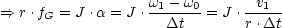 ==>  r.fG = J .a = J .w1--w0-= J .-v1-
                     Dt        r.Dt
