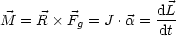                     dL
M  = R Fg = J .a = dt-
