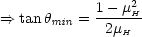             1 -m2
==>  tan hmin = -2m--H
               H
