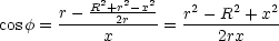           R2+r2-x2    2    2   2
cosf = r-----2r----= r---R--+-x-
            x            2rx
