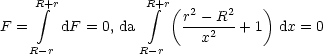     R integral +r           R integral +r(  2   2    )
F =     dF = 0, da     r--2R--+ 1  dx = 0
   R -r          R- r    x
