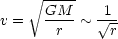     V~  GM--   1
v =  ---- ~  V~ -
       r     r
