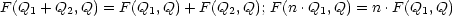 F (Q1 + Q2,Q) = F(Q1,Q) + F(Q2,Q); F(n .Q1,Q) = n.F (Q1,Q)
     