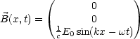          (       0      )
B(x, t) =         0
          1E  sin(kx - wt)
          c  0
