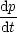 dp-
dt