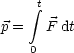      integral t
p =   F dt
    0
