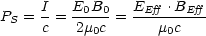 PS = I = E0B0- = EEff-.BEff--
     c    2m0c      m0c
