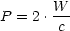       W
P = 2.-c-
