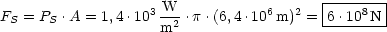                    3 W           6   2  |----8--|
FS = PS .A = 1,4 .10 m2-.p .(6,4.10 m) = -6.10-N--
