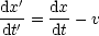   '
dx-= dx-- v
dt'   dt
