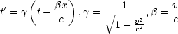      (    bx)         1        v
t'= g  t- --- ,g =  V~ ----2,b = -
           c         1- vc2     c
