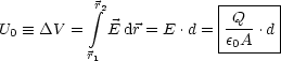            integral r2           |------|
U0  =_  DV =  E dr = E .d =|-Q--.d|
          r              -e0A----
           1
