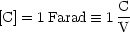 [C] = 1Farad  =_  1 C
               V
