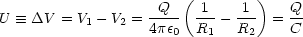                     Q  ( 1    1 )   Q
U  =_  DV = V1- V2 = ----  ---- --- = --
                   4pe0  R1   R2    C

