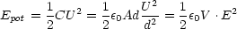       1   2   1    U-2   1      2
Epot = 2CU   = 2e0Ad d2 =  2e0V .E
