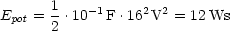       1    -1     2 2
Epot = 2 .10 F .16 V  = 12Ws
