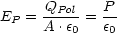      Q       P
EP = --Pol=  --
     A .e0   e0
