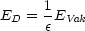 E  = 1E
 D   e  Vak
