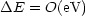 DE = O(eV)
