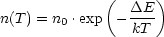              (     )
                DE--
n(T ) = n0 .exp - kT
