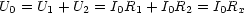 U0 = U1 + U2 = I0R1 + I0R2 = I0Rx

