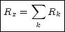 |----- sum ----|
|Rx =    Rk |
-------k----|

