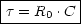 |---------|
|t = R0 .C|
-----------
