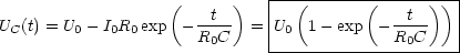                    (       )  |---(-------(------))-|
                       -t--   |              -t--   |
UC(t) = U0 - I0R0exp - R0C  = |U0  1- exp  - R0C    |
                              ----------------------
