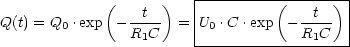                          |------------------|
             (   -t--)   |         (  -t--) |
Q(t) = Q0 .exp - R1C  =  U0 .C .exp  - R1C   |
                         --------------------
