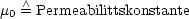 m   /\ = Permeabilittskonstante
 0
