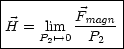 |---------------|
|         Fmagn |
|H = Pl2im'-->0 -P----|
-------------2--
