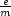 e-
m
