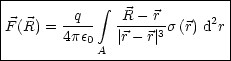 |---------------------------|
|        q   integral  R - r        |
F (R) = ----  -----3-s(r) d2r
|       4pe0 A |r- r|        |
-----------------------------
