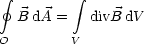  gf         integral 
  B dA =   divB dV
O        V
