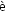 `e