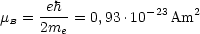 m  =  eh--= 0,93 .10-23Am2
  B   2me
